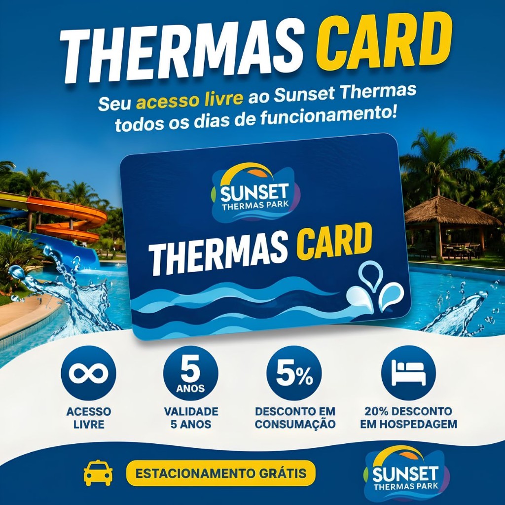Thermas Card - Seu acesso livre ao Sunset Thermas todos os dias de funcionamento